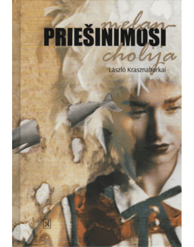 Priešinimosi melancholija. Romanas - Krasznahorkai Laszlo