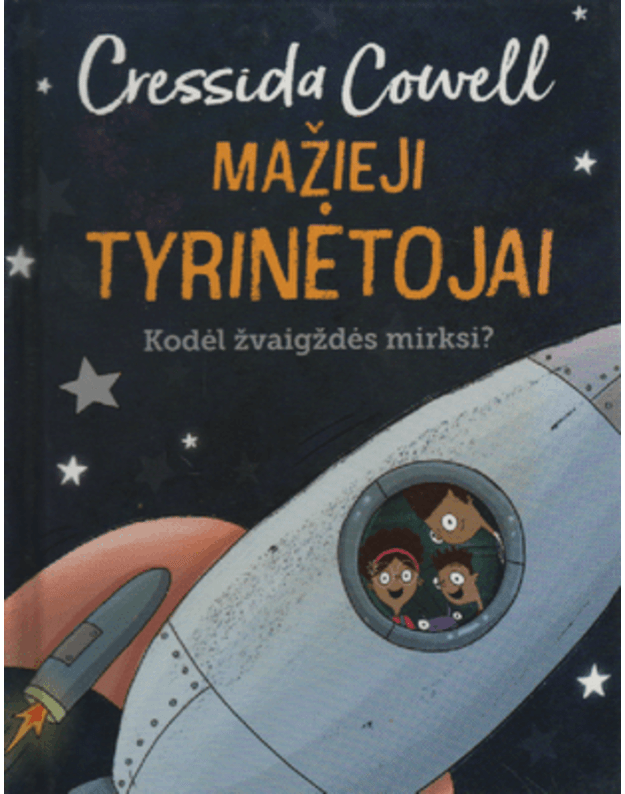 Mažieji tyrinėtojai. Kodėl žvaigždės mirksi? - Cressida Cowell 