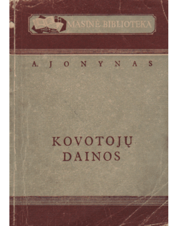 Kovotojų dainos. Eilėraščiai 1946-1949 - Jonynas Antanas