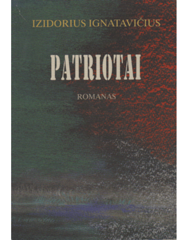 Patriotai. Romanas - Ignatavičius Izidorius