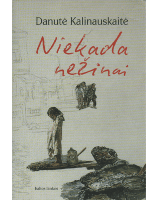 Niekada nežinai - Kalinauskaitė Danutė