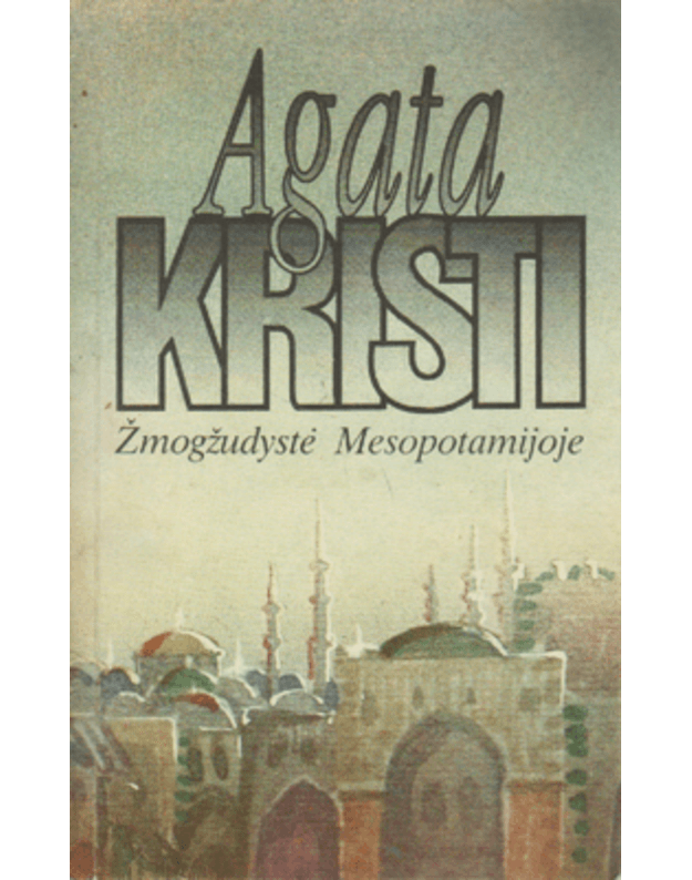 Žmogžudystė Mesopotamijoje. Romanas - Kristi Agata / Christie Agata