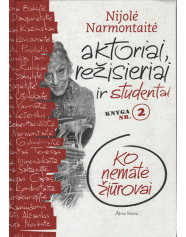 Aktoriai, režisieriai ir studentai. Ko nematė žiūrovai / Knyga Nr. 2 - Narmontaitė Nijolė