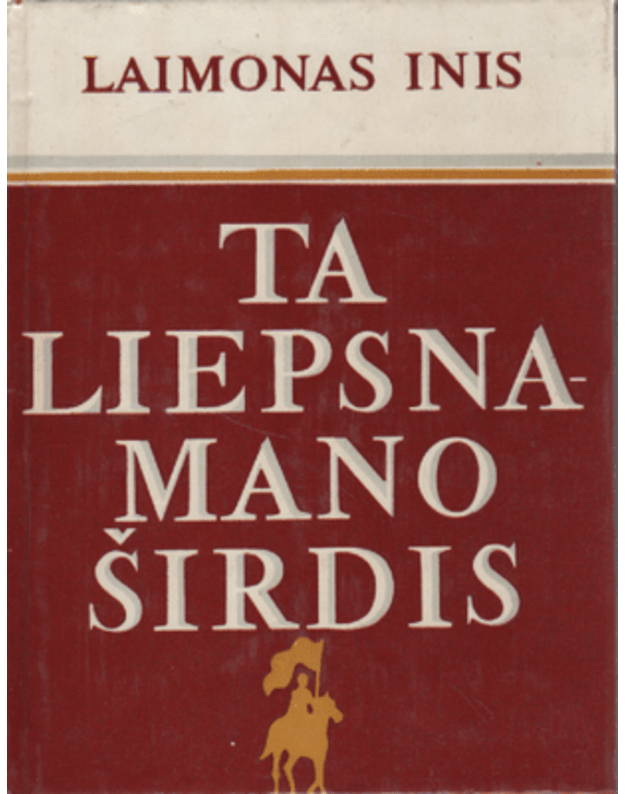 Ta liepsna - mano širdis / Pasakojimas apie Feliksą Dzeržinskį - Inis Laimonas