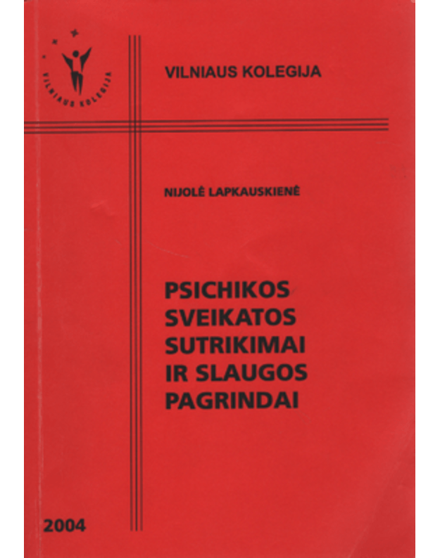 Psichikos sveikatos sutrikimai ir slaugos pagrindai - Lapkauskienė Nijolė