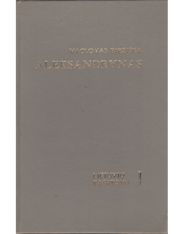 Aleksandrynas. Lietuvių rašytojai. I XVI-XVII a. - Biržiška Vaclovas