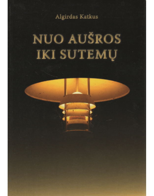 Nuo aušros iki sutemų - Katkus Algirdas