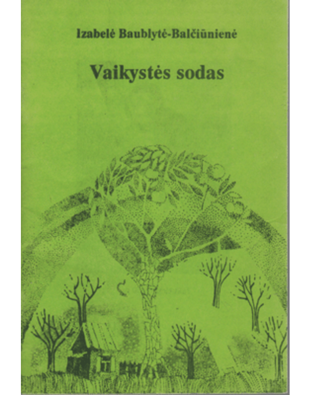 Vaikystės sodas - Baublytė - Balčiūnienė Izabelė