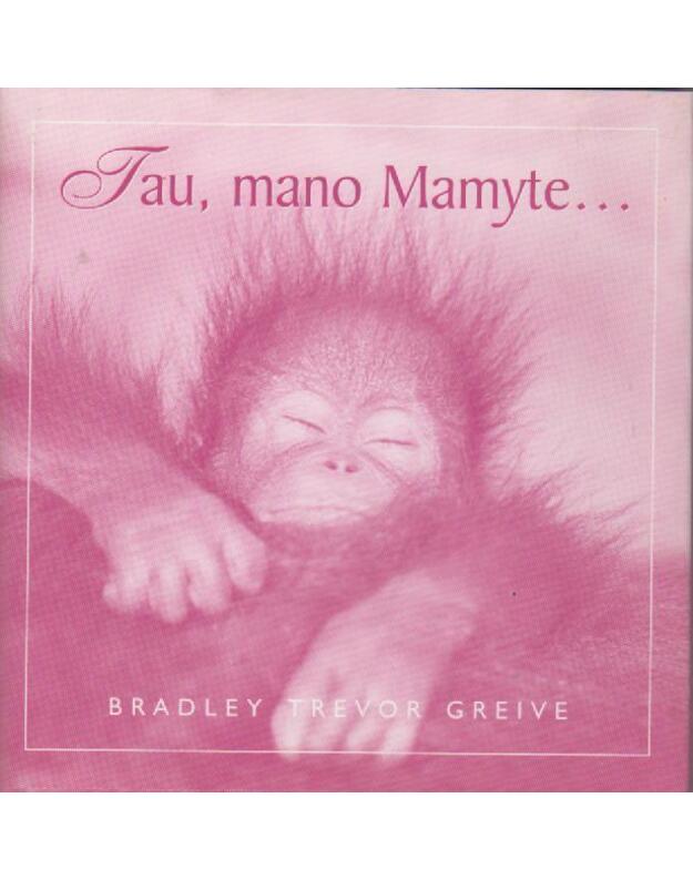 Tau, mano mamyte... - Greive Bradley Trevor