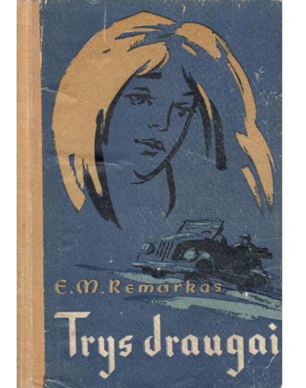 Trys draugai / 1959 - Remarkas E. M.  / Remarque Erich Maria
