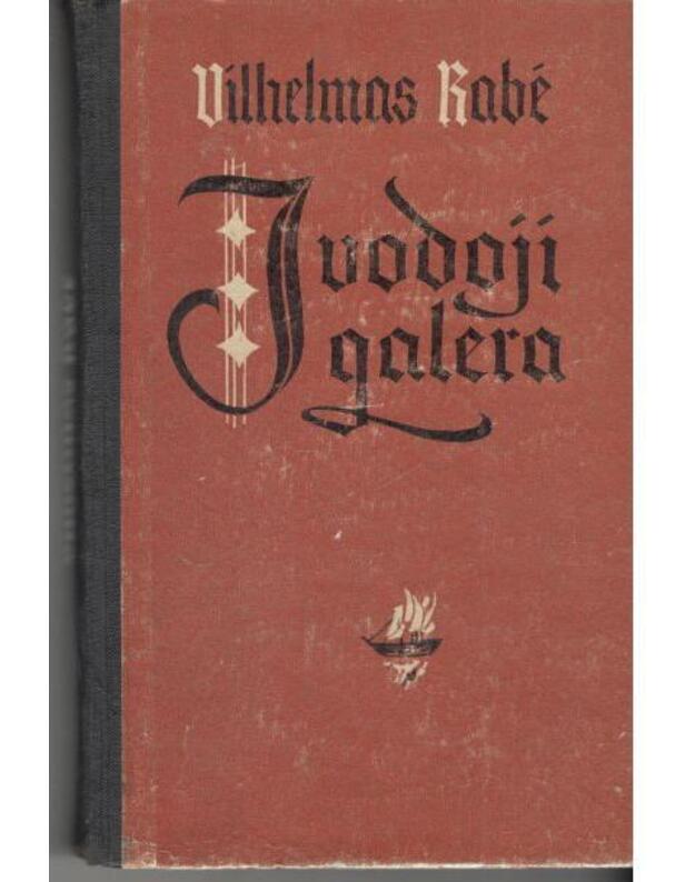 Juodoji galera. Apysakos - Rabė Vilhelmas / iš vokiečių kalbos vertė Eugenija Vengrienė