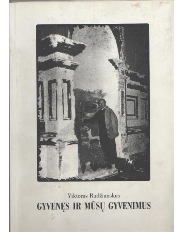 Gyvenęs ir mūsų gyvenimus - Rudžianskas Viktoras 