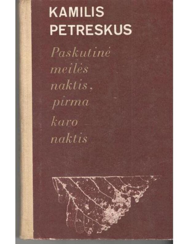 Paskutinė meilės naktis, pirma karo naktis - Petreskus Kamilis / iš rumunų kalbos vertė Aldona Adamovičienė