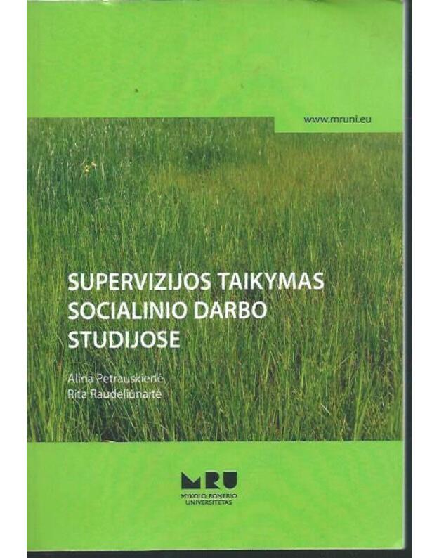 Supervizijos taikymas socialinio darbo studijose - Petrauskienė Alina, Raudeliūnaitė Rita
