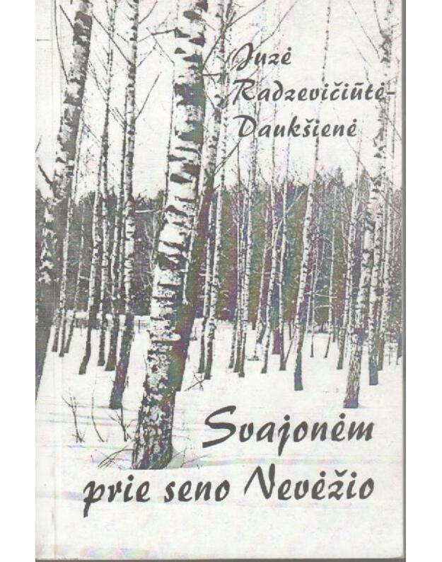 Svajonėm prie seno Nevėžio - Daukšienė Juzė Radzevičiūtė