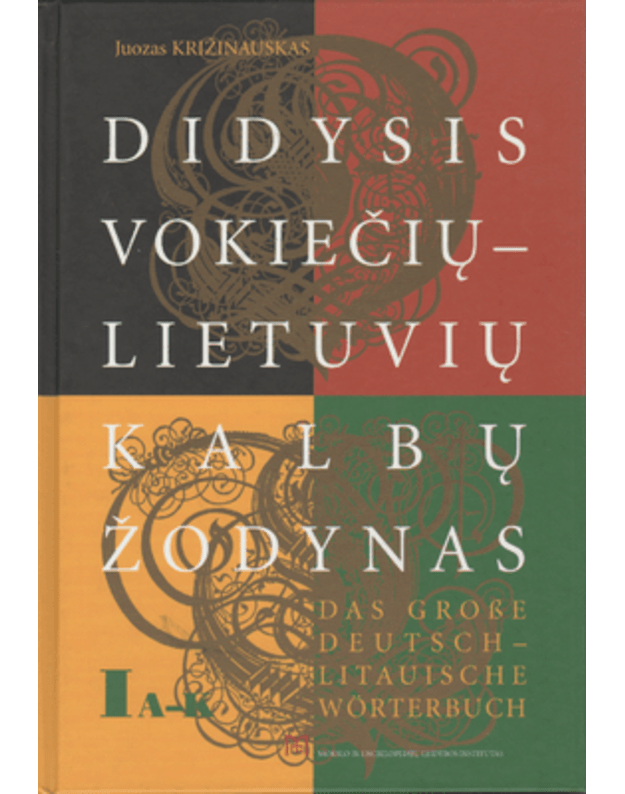 Didysis vokiečių-lietuvių kalbų žodynas. I, II tomai / Das grobe deutsch-litauische Worterbuch - Križinauskas Juozas, Smagurauskas Stasys