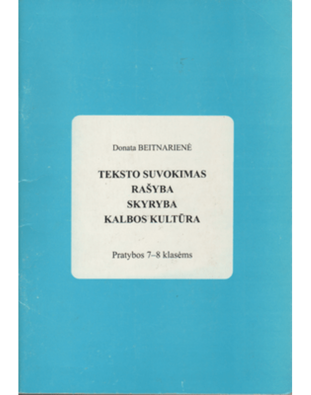 Teksto suvokimas rašyba skyryba kalbos kultūra  - Beitnarienė Donata 