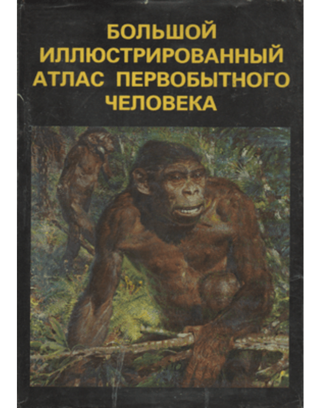 Boljšoj illiustrirovannyj atlas pervobytnogo čeloveka - Elinek Jan
