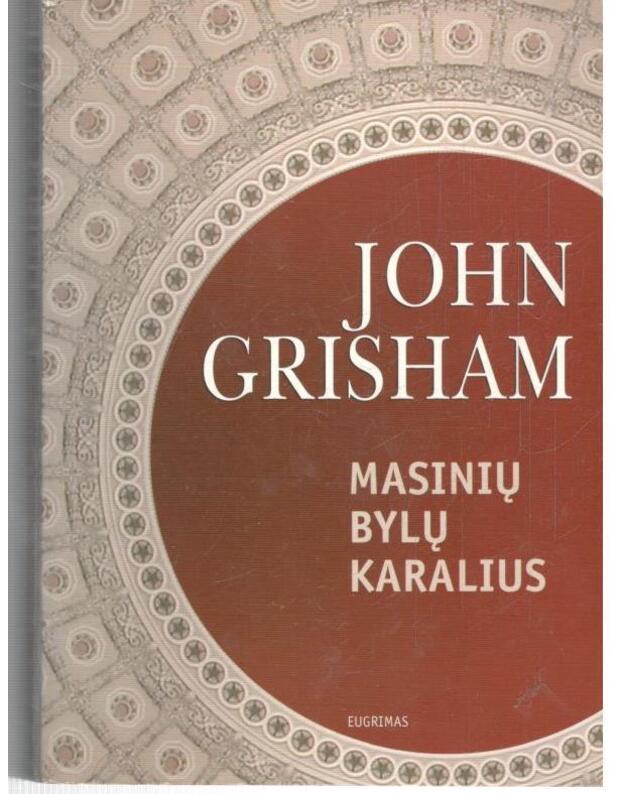 Masinių bylų karalius. Romanas - Grisham John