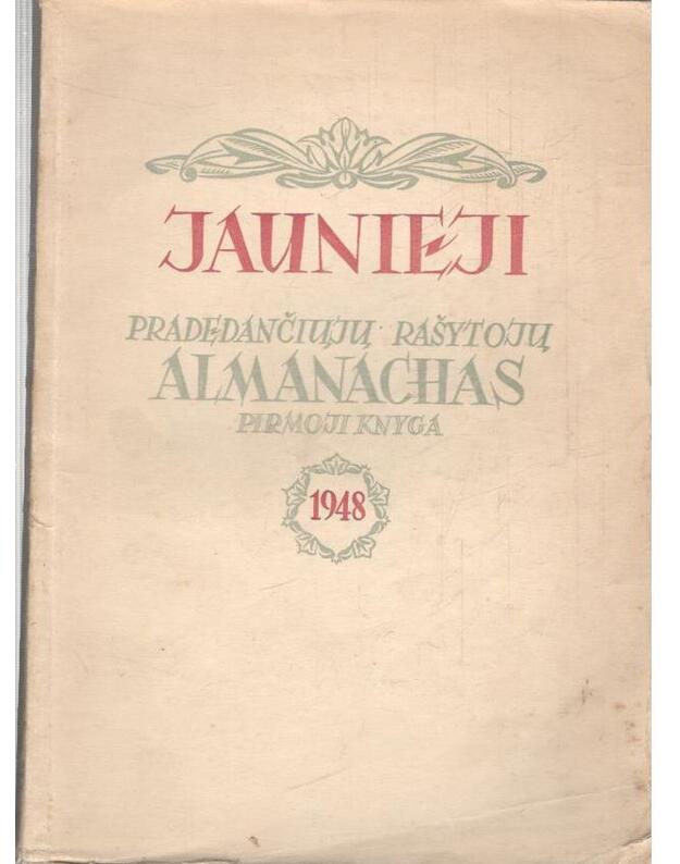Jaunieji. Pradedančiųjų rašytoju almanachas, pirmoji knyga / 1948 - Rinktinė