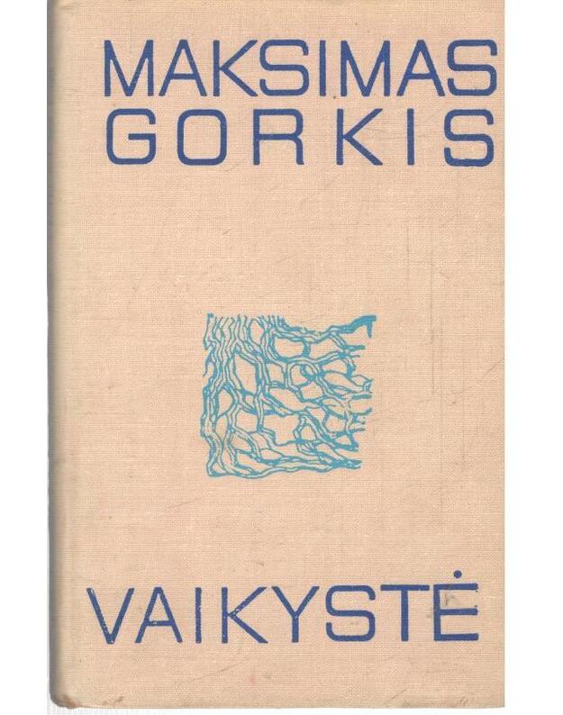 Vaikystė. Apysaka / 1968 - Gorkis Maksimas