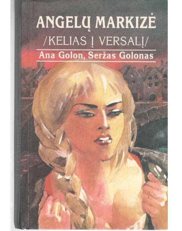 Angelų markizė. Kelias į Versalį - Golon A., Golonas S.