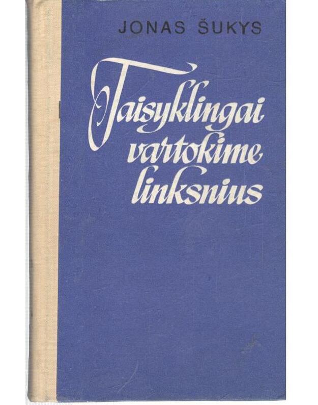 Taisyklingai vartokime linksnius - Šukys J.