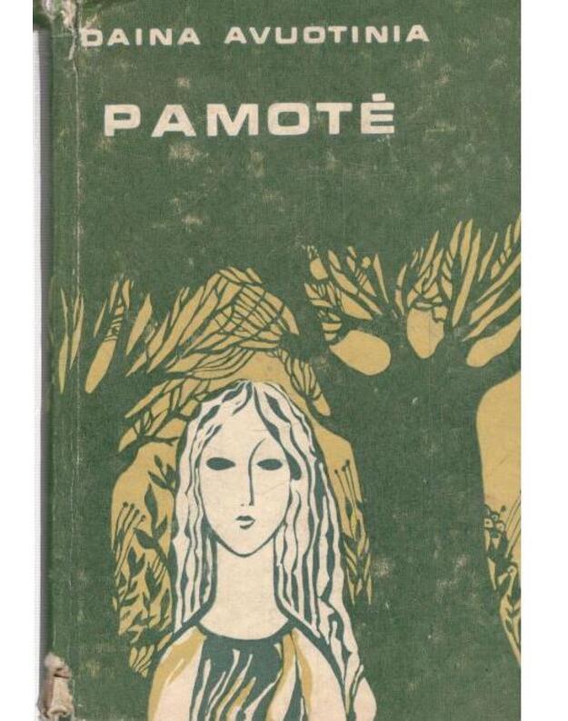 Pamotė. Lyriška istorija - Avuotinia Daina / iš latvių kalbos vertė A. Žirgulys