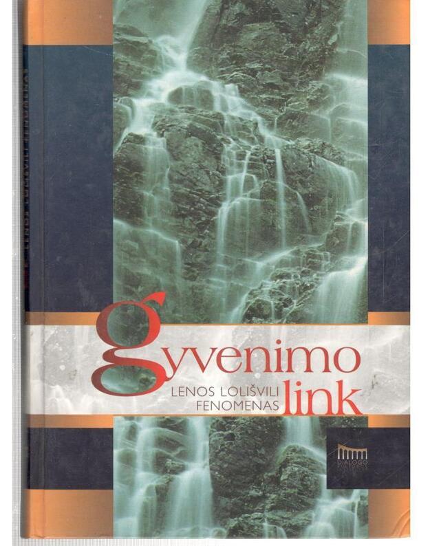 Gyvenimo link. Lenos Lolišvili fenomenas - Sudarė Daina Parulskienė