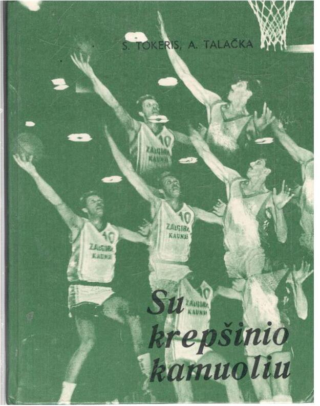 Su krepšinio kamuoliu - S. Tokeris, A. Talačka