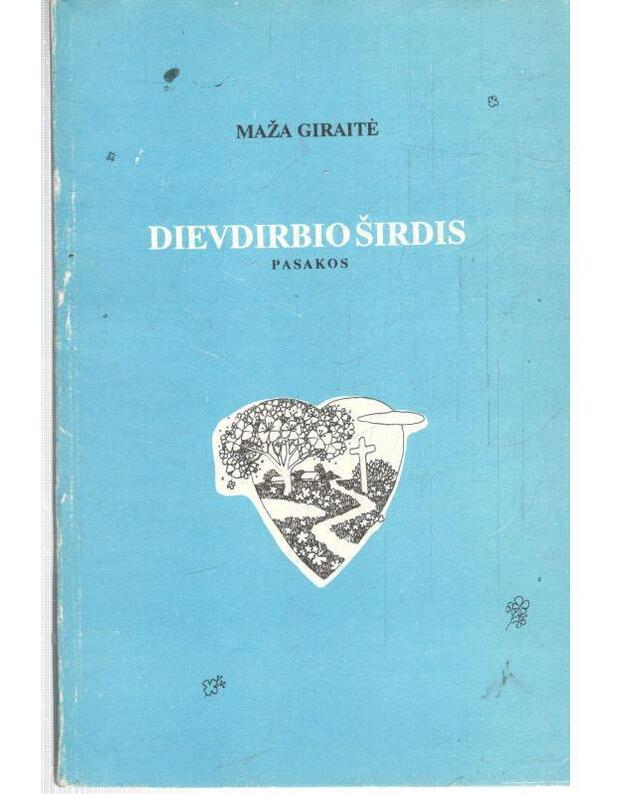 Dievdirbio širdis. Pasakos - Maža Giraitė