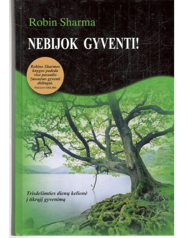 Nebijok gyventi! Trisdešimties dienų kelionė į tikrąjį gyvenimą - Sharma Robin