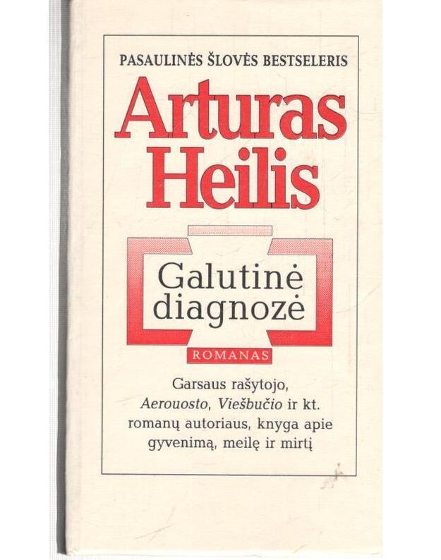 Galutinė diagnozė. Romanas - Heilis Arturas / Hailey Arthur