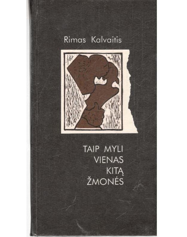 Taip myli vienas kitą žmonės - Kalvaitis Rimas
