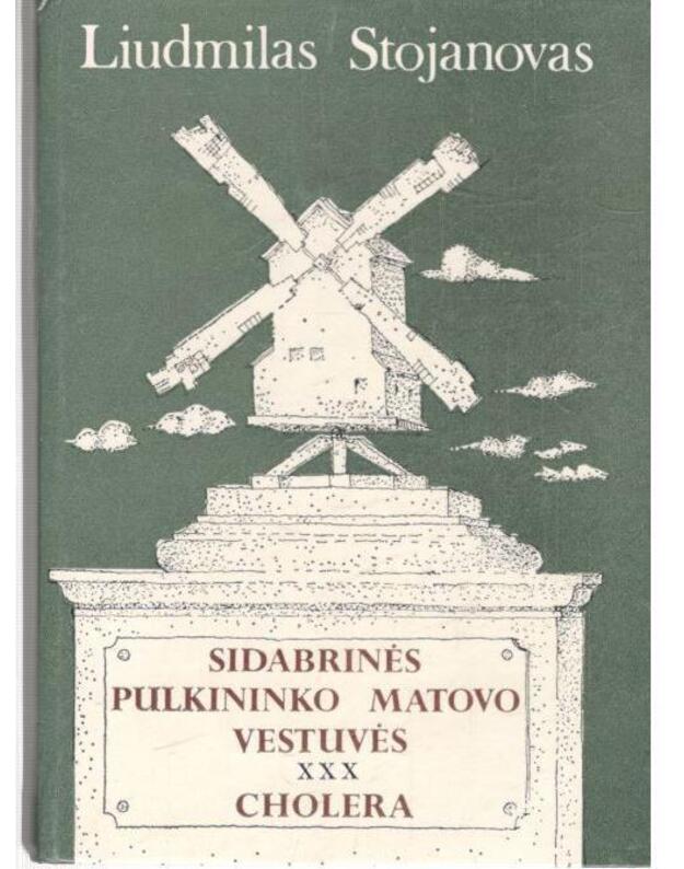 Sidabrinės pulkininko Matovo vestuvės. Cholera - Stojanovas Liudmilas