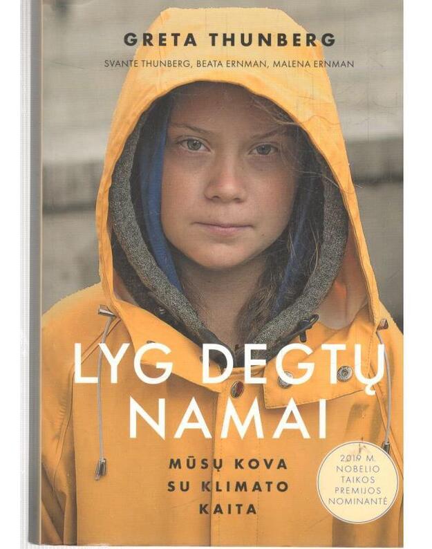 Lyg degtų namai: mūsų kova su klimato kaita - Greta Thunberg, Svante Thunberg, Beata Ernman, Malena Ernman