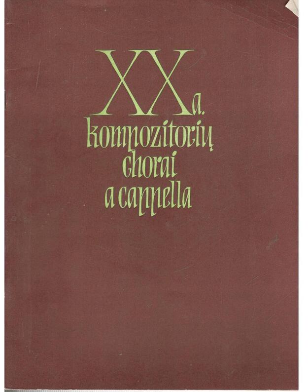 XX a. kompozitorių chorai a cappella - Martinu Ebenas Halma Raichlis Šėstakas Distleris Bergezė Kilmajeris Davidas Orfas Stravinskis