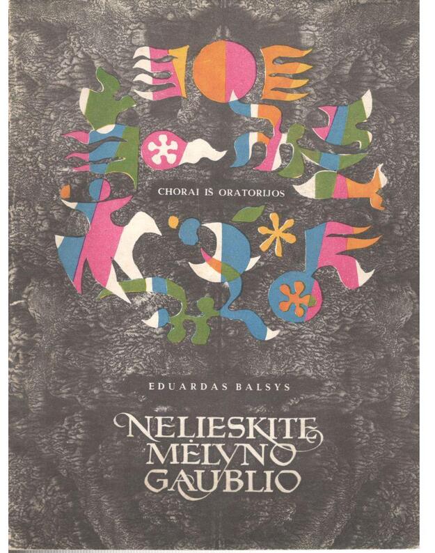 Nelieskite mėlyno gaublio. Chorai iš oratorijos - Balsys Eduardas