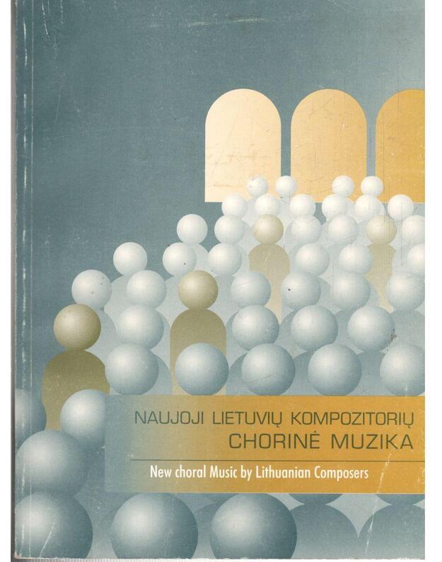 Naujoji lietuvių kompozitorių chorinė muzika / New Choral Music by Lithuanian Composers - Bajoras Tamulionis Martinaitis Urbaitis Kairaitytė Mažulis Barkauskas Valančiūtė ir kt.