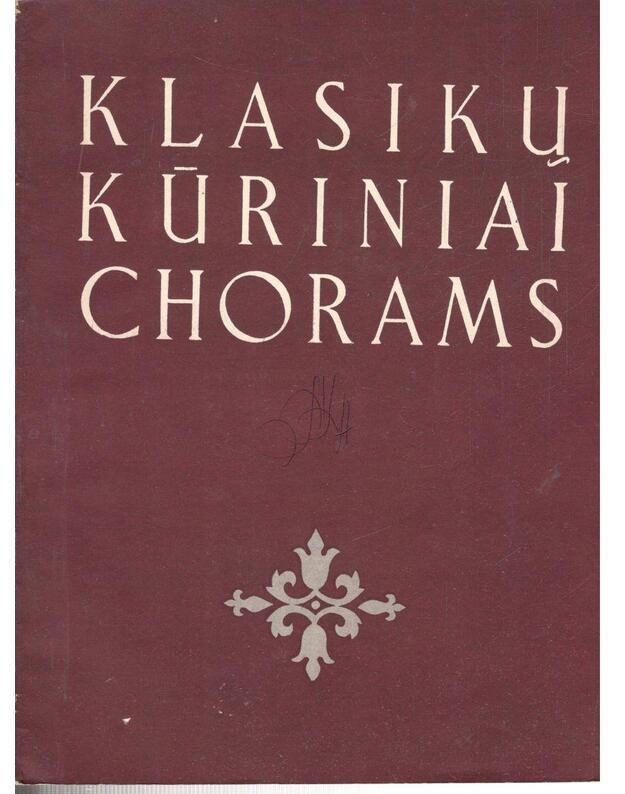 Klasikų kūriniai chorams - Naujalis Gruodis Šimkus Mendelsonas-Bartoldy Arenskis Aliabjevas Grygas Kluji Smetana