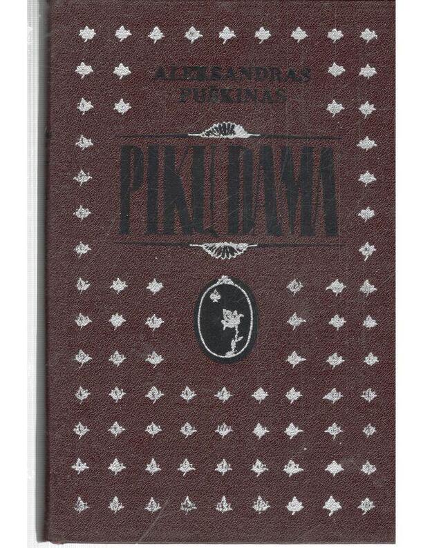 Pikų dama. Apysakos - Puškinas Aleksandras / iš rusų kalbos vertė A. Venclova