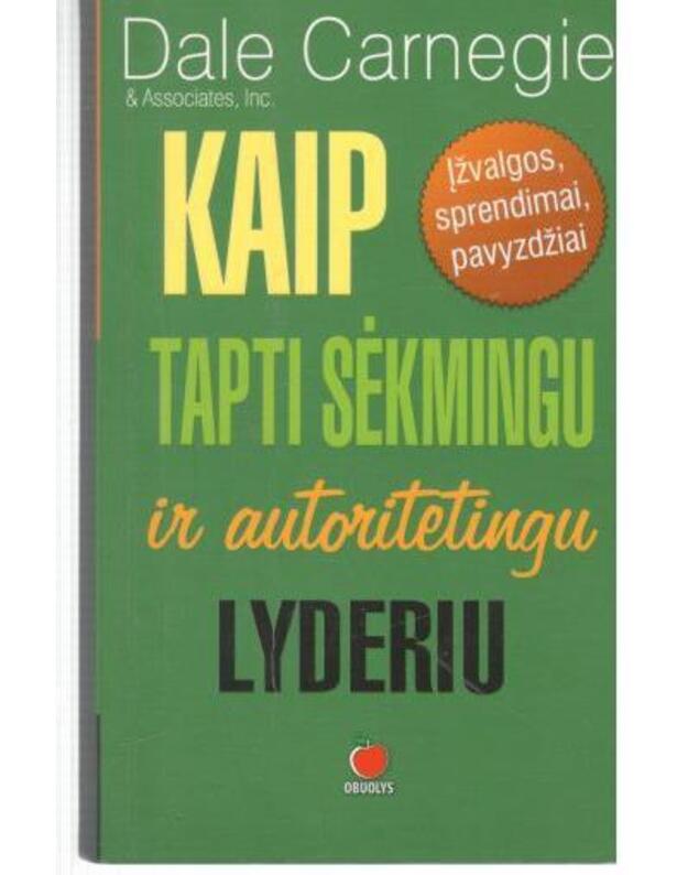 Kaip tapti sėkmingu ir autoritetingu lyderiu - Carnegie Dale 