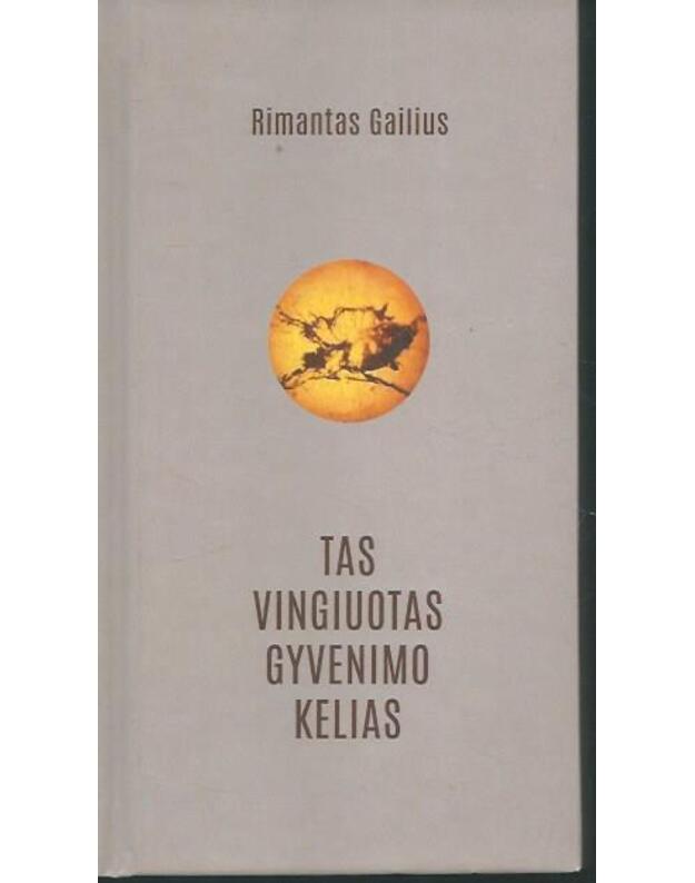 Tas vingiuotas gyvenimo kelias - Gailius Rimantas