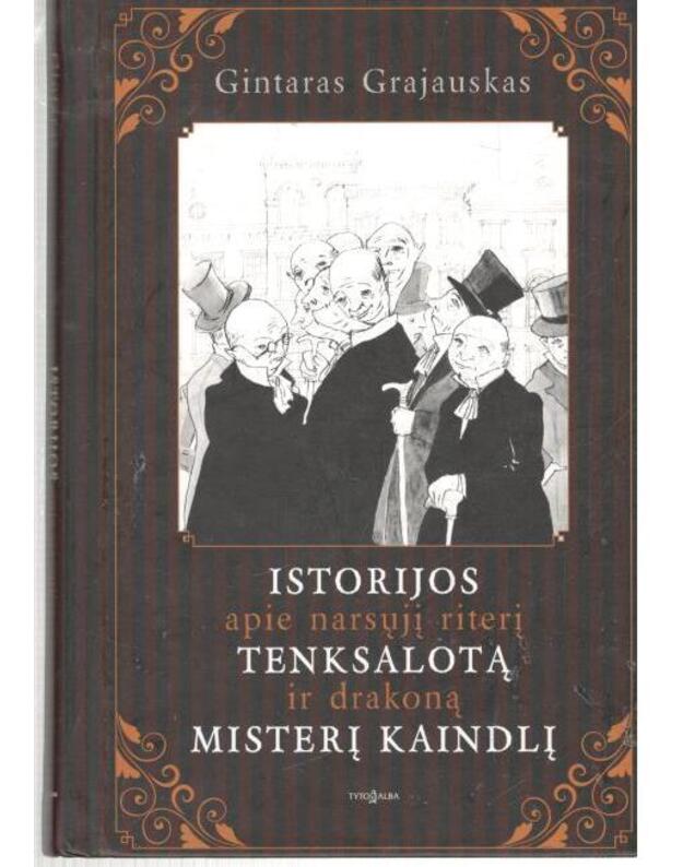 Istorijos apie narsųjį riterį Tenksalotą ir drakoną misterį Kaindlį - Grajauskas Gintaras