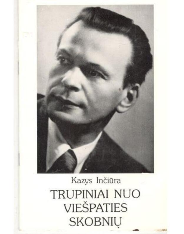Trupiniai nuo Viešpaties skobnių - Inčiūra Kazys