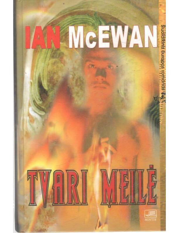Tvari meilė / Šiuolaikinis Europos romanas - McEwan Ian