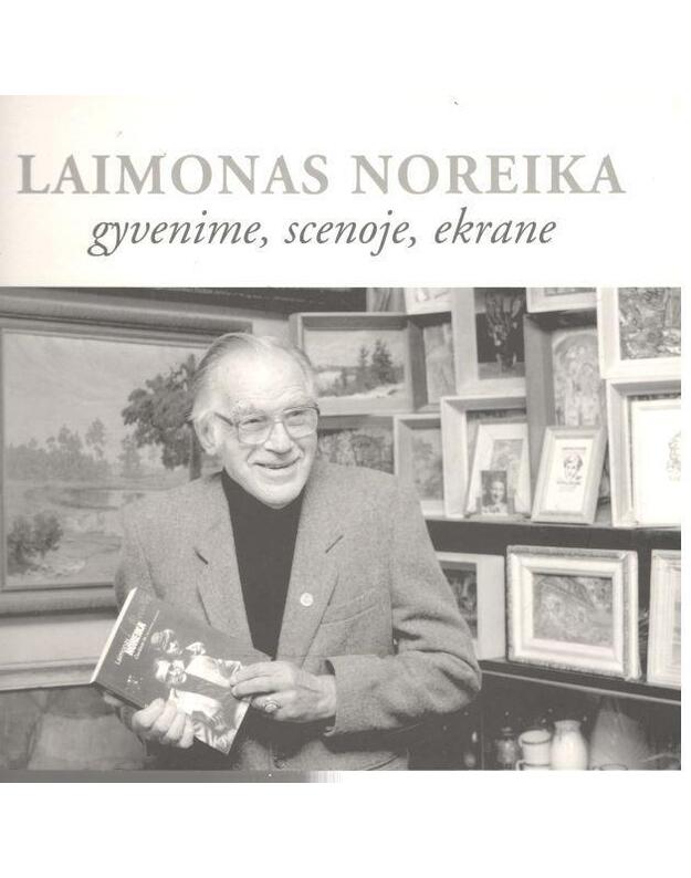 Laimonas Noreika gyvenime, scenoje, ekrane - Lipskis Stasys, sudarytojas