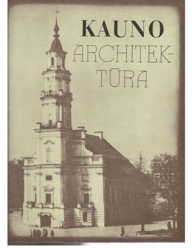 Kauno architektūra / 1991 - Jankevičienė Algė J, sudarytoja