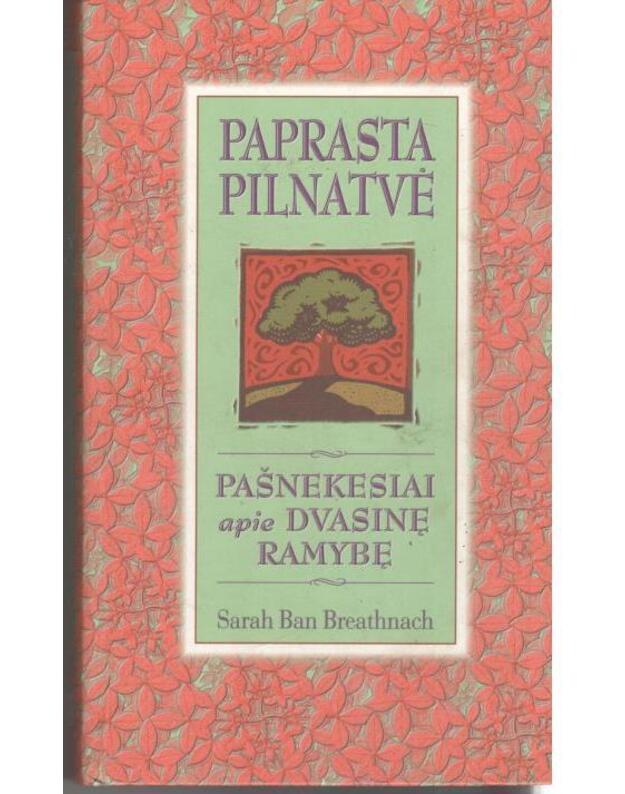 Paprasta pilnatvė. Pašnekesiai apie dvasinę ramybę - Breathnach Sarah Ban 