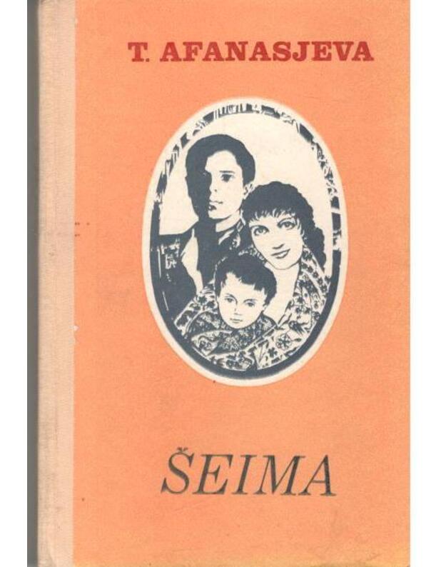 Šeima. Knyga aukštesniųjų klasių moksleiviams - Afanasjeva T.